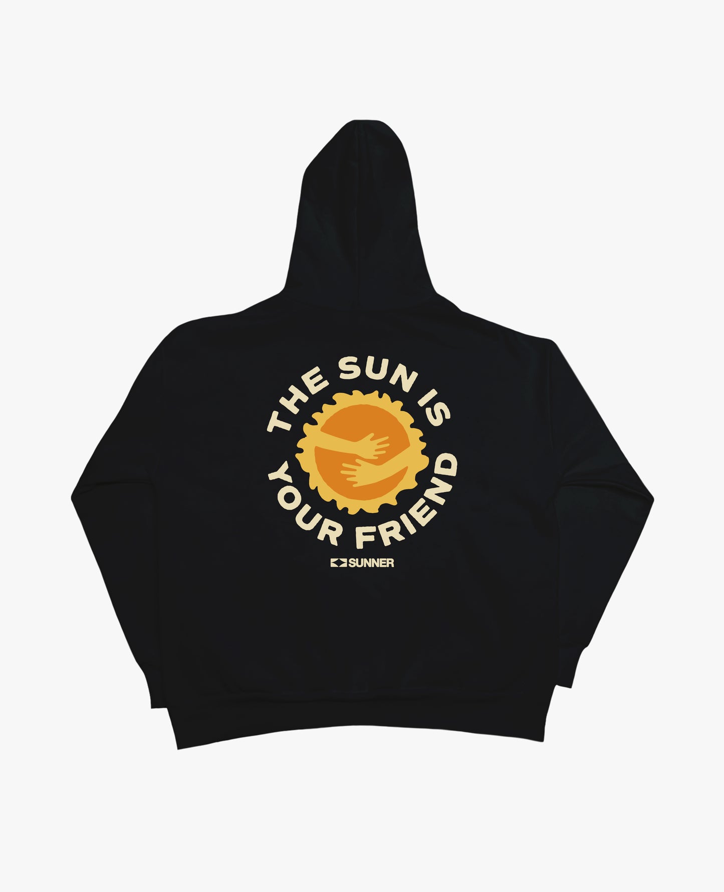 THE SUN IS YOUR FRIEND HOODIE